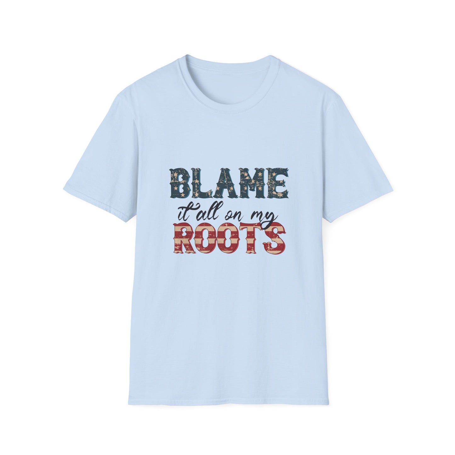 Blame It All On My Roots T-Shirt – Patriotic Country Graphic Tee